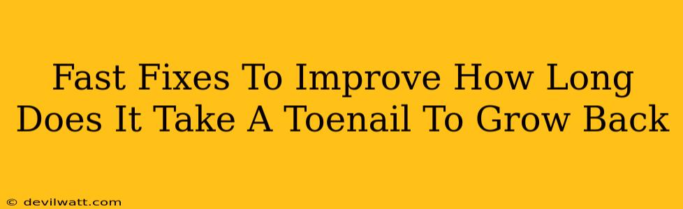 Fast Fixes To Improve How Long Does It Take A Toenail To Grow Back