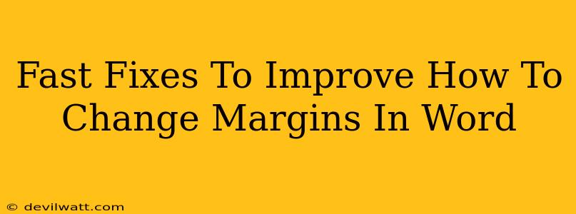 Fast Fixes To Improve How To Change Margins In Word