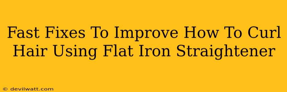 Fast Fixes To Improve How To Curl Hair Using Flat Iron Straightener