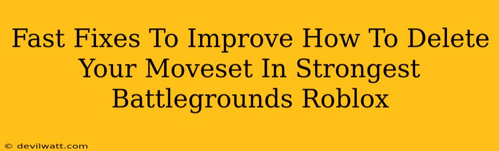 Fast Fixes To Improve How To Delete Your Moveset In Strongest Battlegrounds Roblox