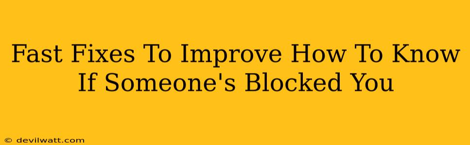 Fast Fixes To Improve How To Know If Someone's Blocked You