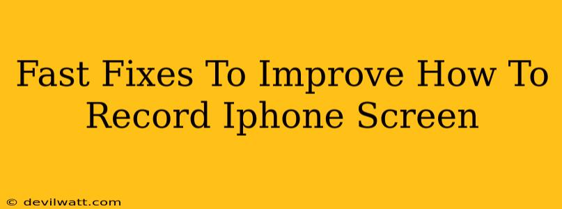 Fast Fixes To Improve How To Record Iphone Screen