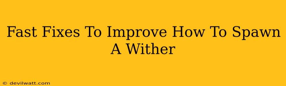 Fast Fixes To Improve How To Spawn A Wither