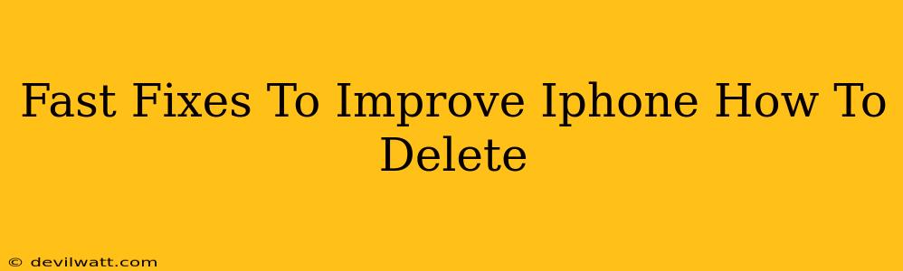 Fast Fixes To Improve Iphone How To Delete