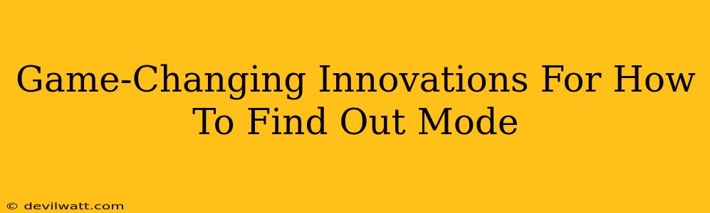 Game-Changing Innovations For How To Find Out Mode