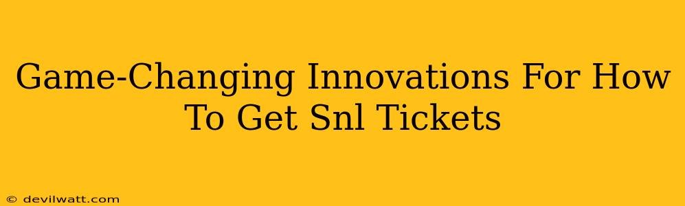 Game-Changing Innovations For How To Get Snl Tickets