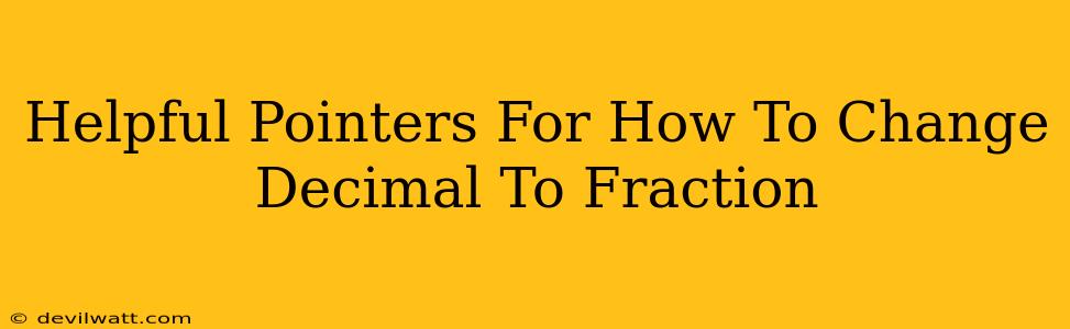 Helpful Pointers For How To Change Decimal To Fraction