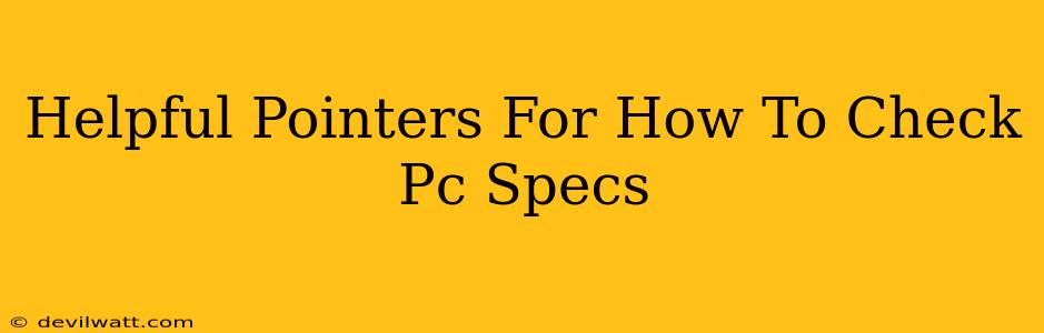 Helpful Pointers For How To Check Pc Specs