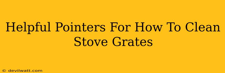 Helpful Pointers For How To Clean Stove Grates