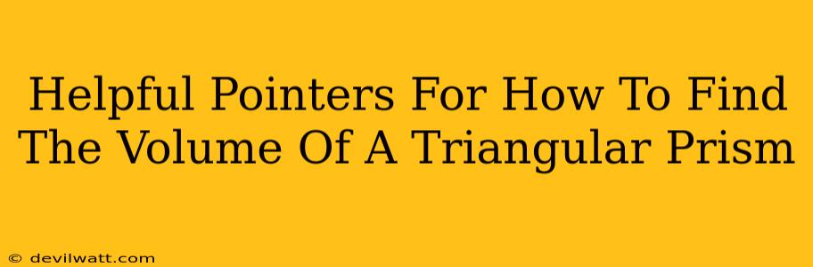 Helpful Pointers For How To Find The Volume Of A Triangular Prism