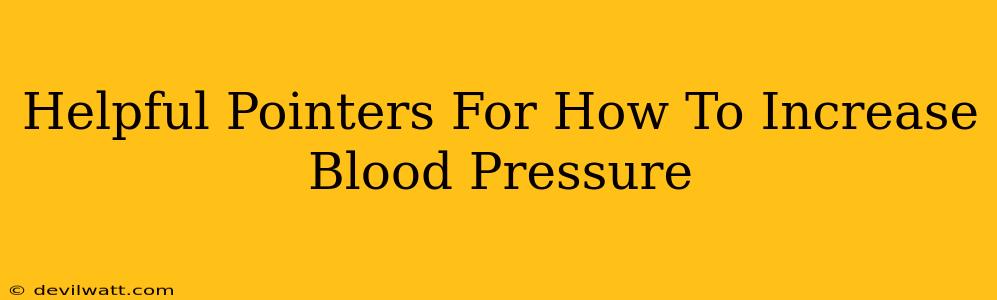 Helpful Pointers For How To Increase Blood Pressure