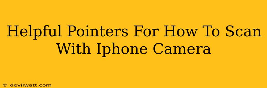 Helpful Pointers For How To Scan With Iphone Camera