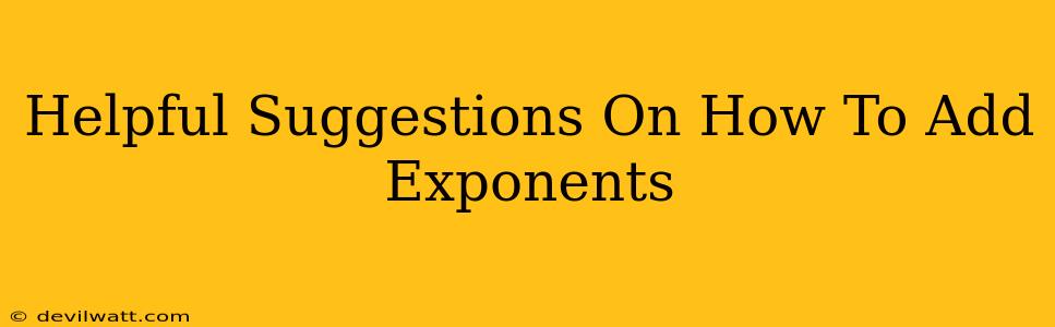 Helpful Suggestions On How To Add Exponents