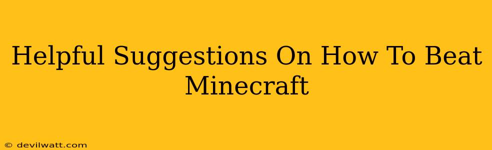 Helpful Suggestions On How To Beat Minecraft