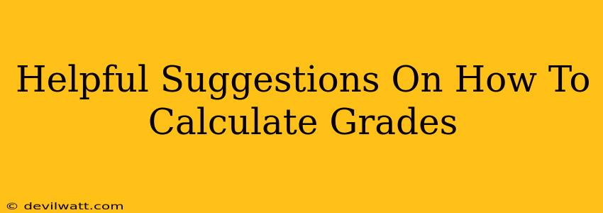 Helpful Suggestions On How To Calculate Grades