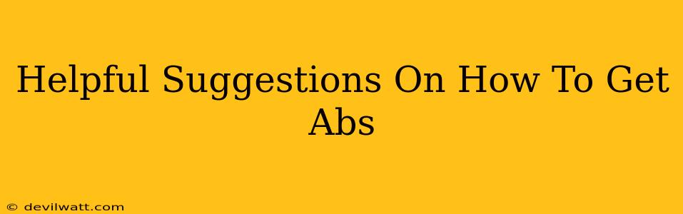 Helpful Suggestions On How To Get Abs