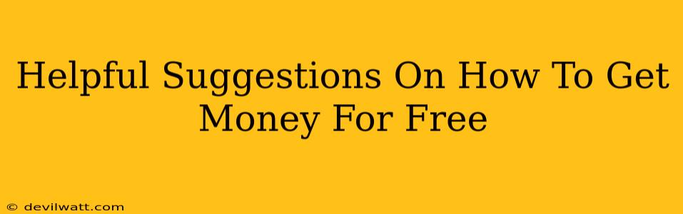 Helpful Suggestions On How To Get Money For Free