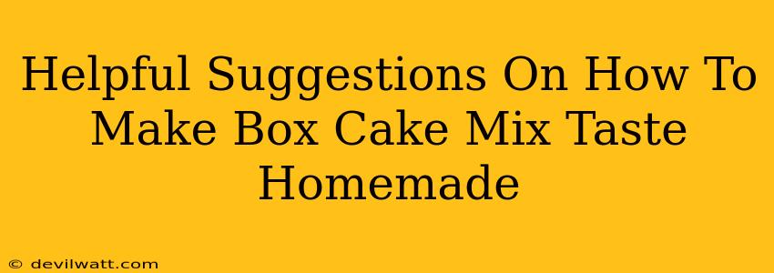 Helpful Suggestions On How To Make Box Cake Mix Taste Homemade