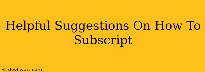 Helpful Suggestions On How To Subscript