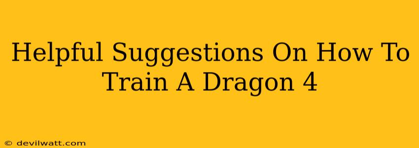 Helpful Suggestions On How To Train A Dragon 4