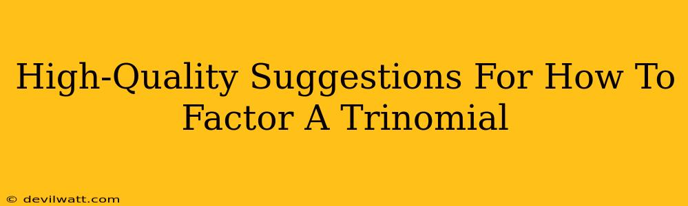 High-Quality Suggestions For How To Factor A Trinomial