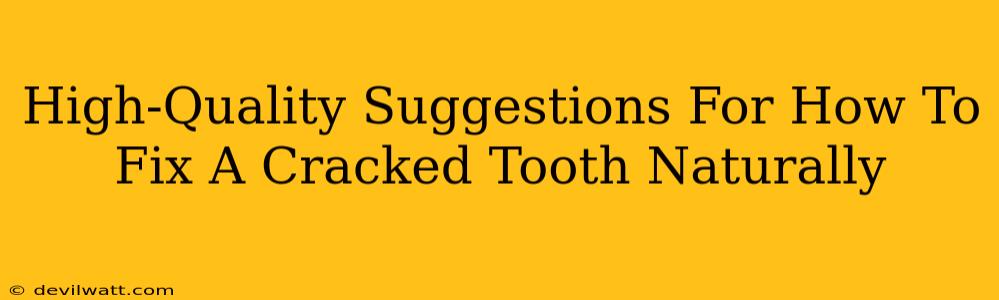 High-Quality Suggestions For How To Fix A Cracked Tooth Naturally