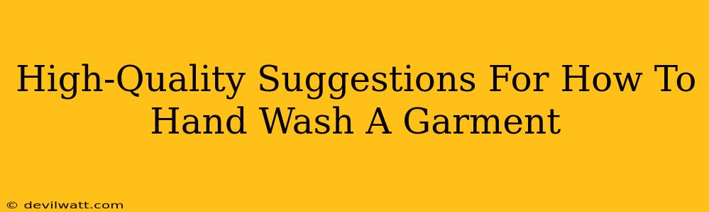 High-Quality Suggestions For How To Hand Wash A Garment