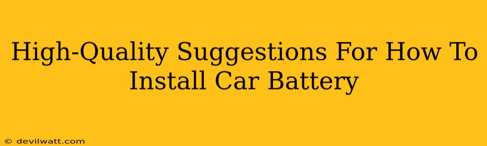 High-Quality Suggestions For How To Install Car Battery