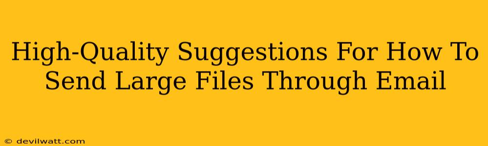 High-Quality Suggestions For How To Send Large Files Through Email