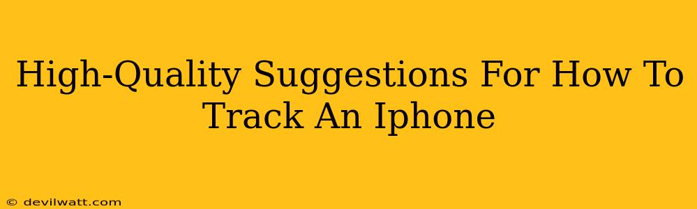 High-Quality Suggestions For How To Track An Iphone