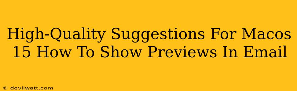 High-Quality Suggestions For Macos 15 How To Show Previews In Email