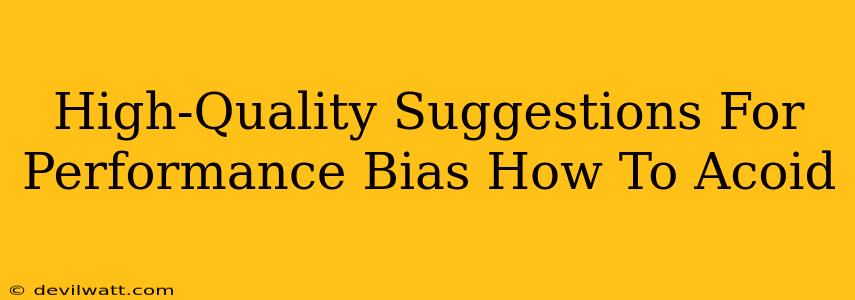 High-Quality Suggestions For Performance Bias How To Acoid