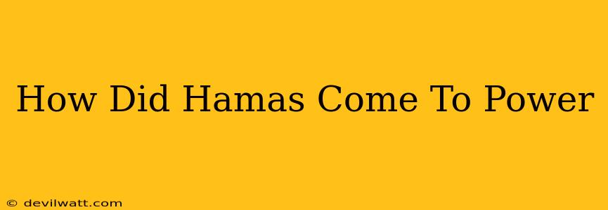 How Did Hamas Come To Power