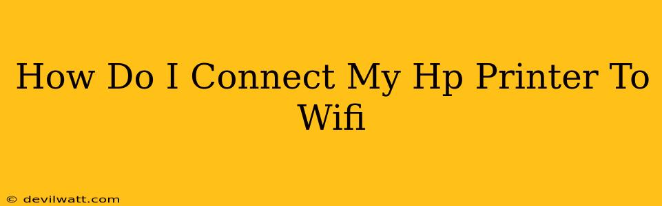 How Do I Connect My Hp Printer To Wifi