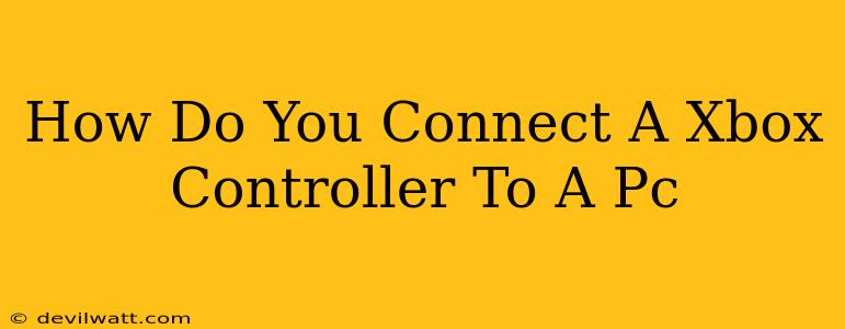 How Do You Connect A Xbox Controller To A Pc