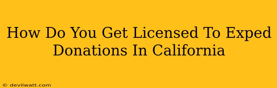 How Do You Get Licensed To Exped Donations In California