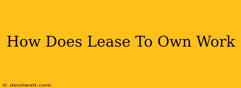 How Does Lease To Own Work