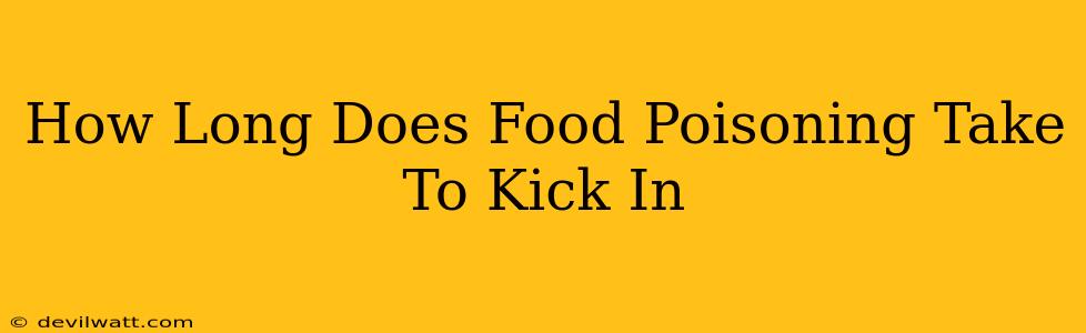 How Long Does Food Poisoning Take To Kick In