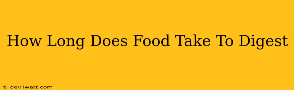 How Long Does Food Take To Digest