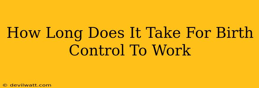 How Long Does It Take For Birth Control To Work