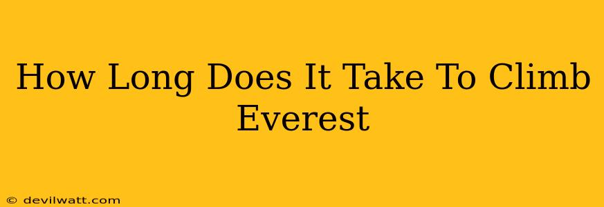 How Long Does It Take To Climb Everest