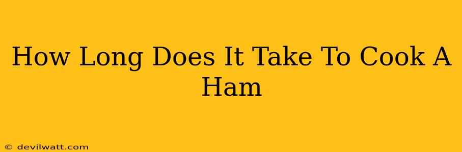 How Long Does It Take To Cook A Ham