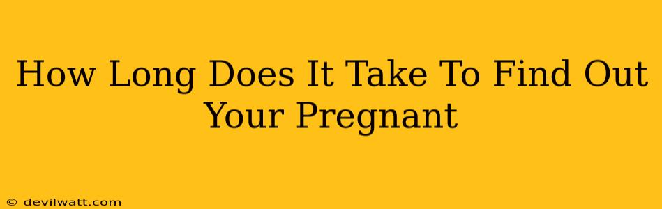 How Long Does It Take To Find Out Your Pregnant