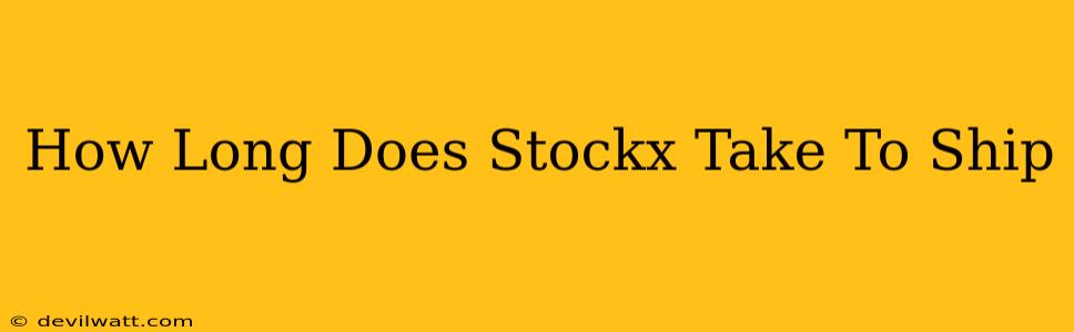 How Long Does Stockx Take To Ship