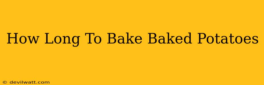 How Long To Bake Baked Potatoes