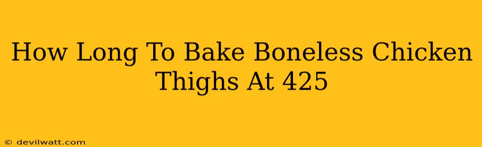 How Long To Bake Boneless Chicken Thighs At 425