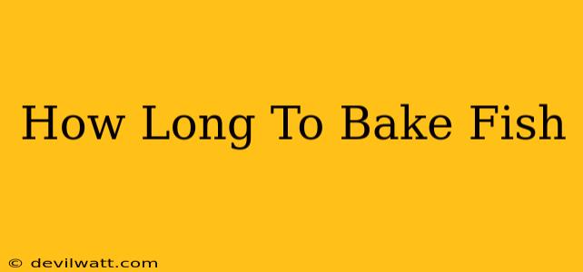 How Long To Bake Fish