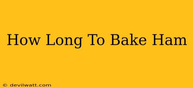 How Long To Bake Ham