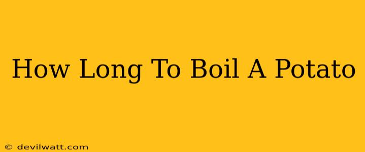 How Long To Boil A Potato