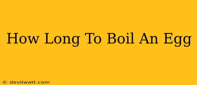 How Long To Boil An Egg